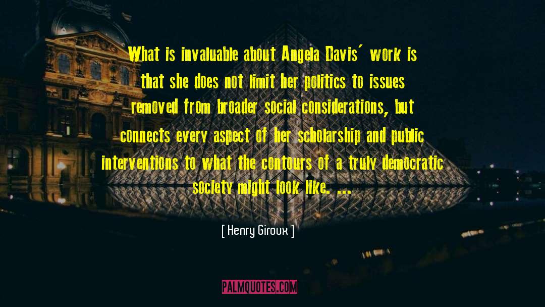 Henry Giroux Quotes: What is invaluable about Angela
