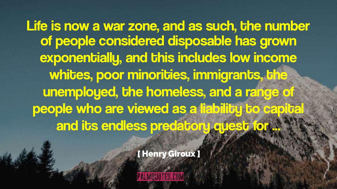 Henry Giroux Quotes: Life is now a war