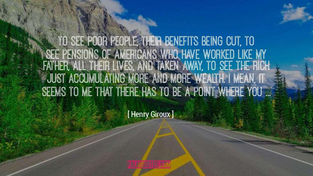 Henry Giroux Quotes: To see poor people, their