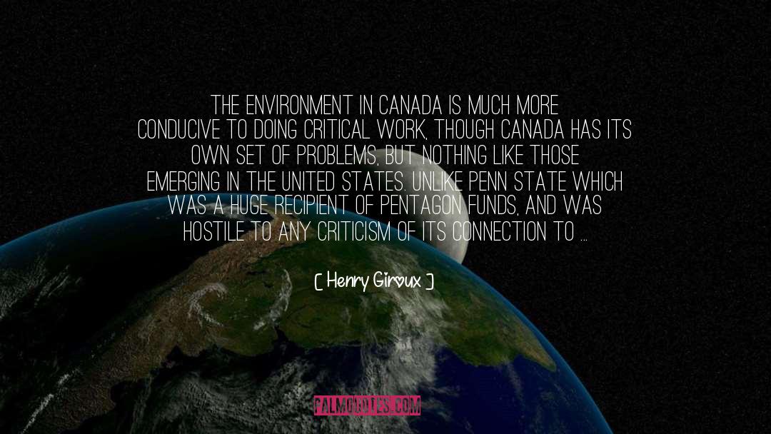 Henry Giroux Quotes: The environment in Canada is