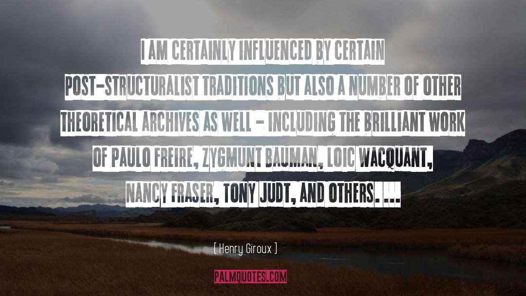 Henry Giroux Quotes: I am certainly influenced by