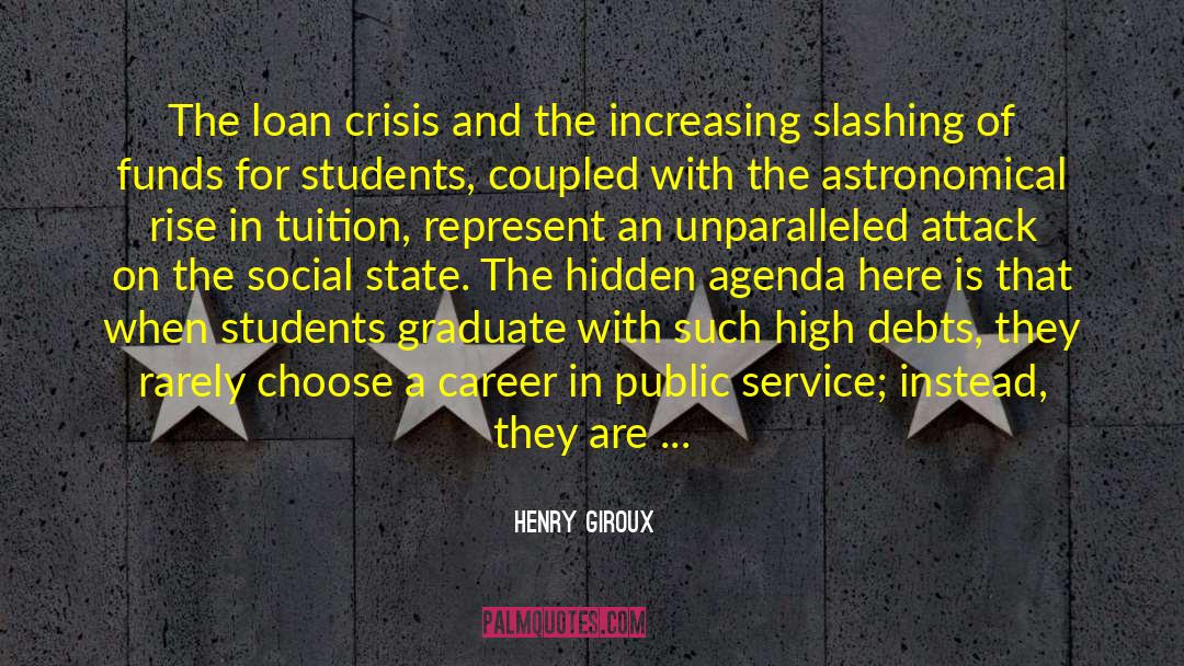 Henry Giroux Quotes: The loan crisis and the