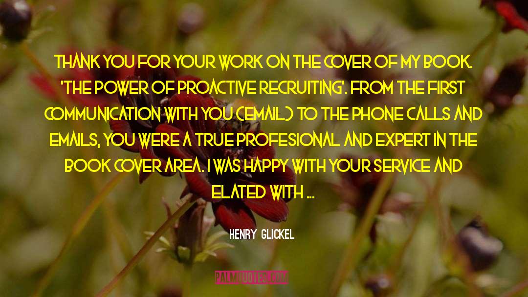 Henry Glickel Quotes: Thank you for your work