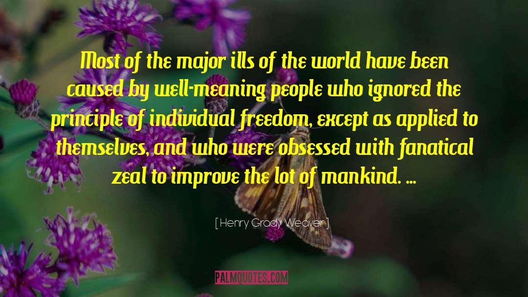 Henry Grady Weaver Quotes: Most of the major ills