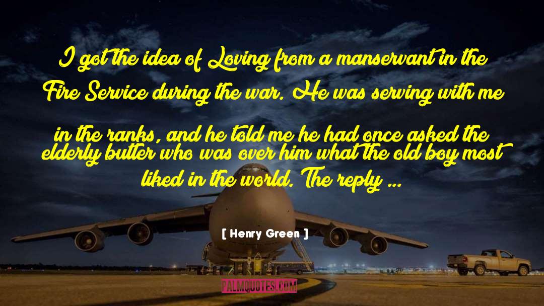 Henry Green Quotes: I got the idea of