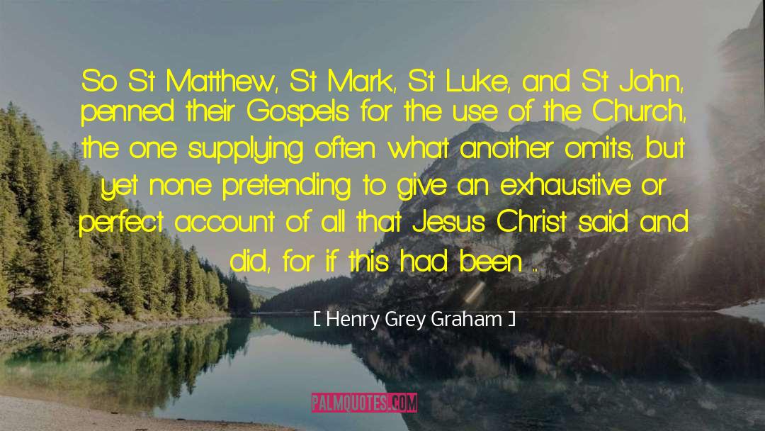 Henry Grey Graham Quotes: So St Matthew, St Mark,