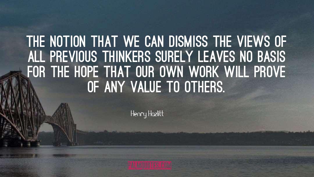 Henry Hazlitt Quotes: The notion that we can