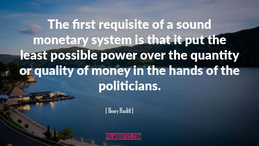 Henry Hazlitt Quotes: The first requisite of a