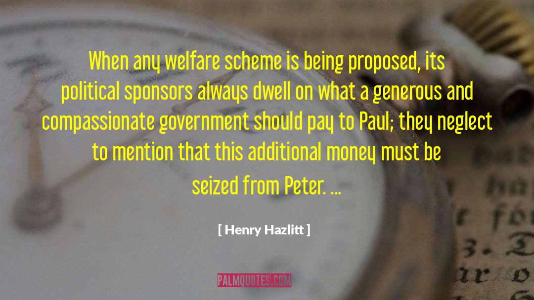 Henry Hazlitt Quotes: When any welfare scheme is