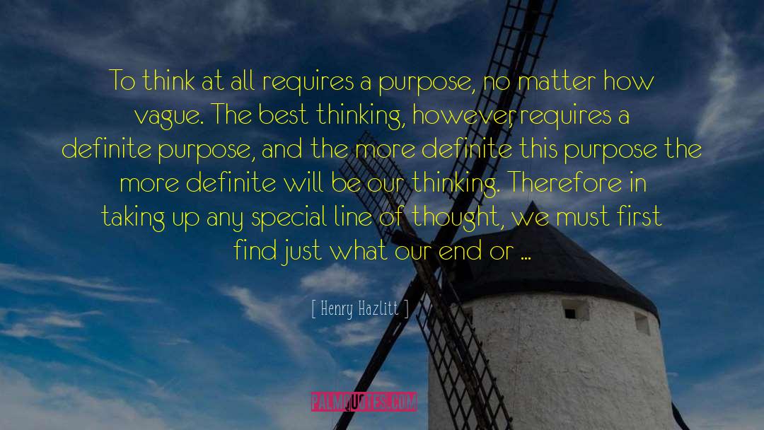 Henry Hazlitt Quotes: To think at all requires