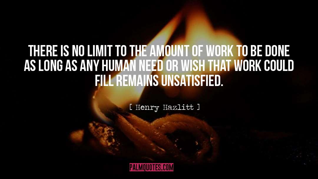 Henry Hazlitt Quotes: There is no limit to