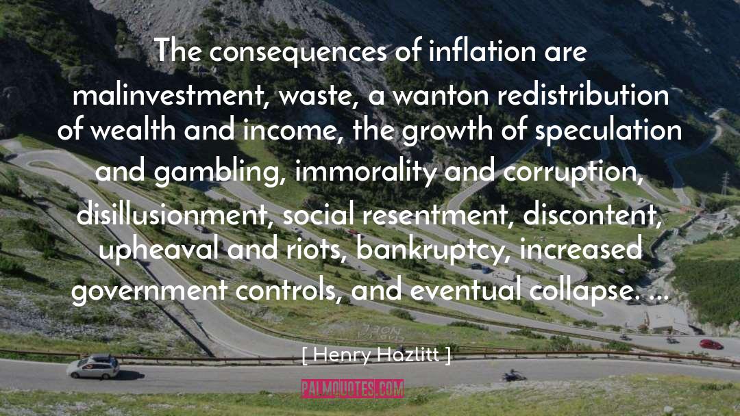 Henry Hazlitt Quotes: The consequences of inflation are