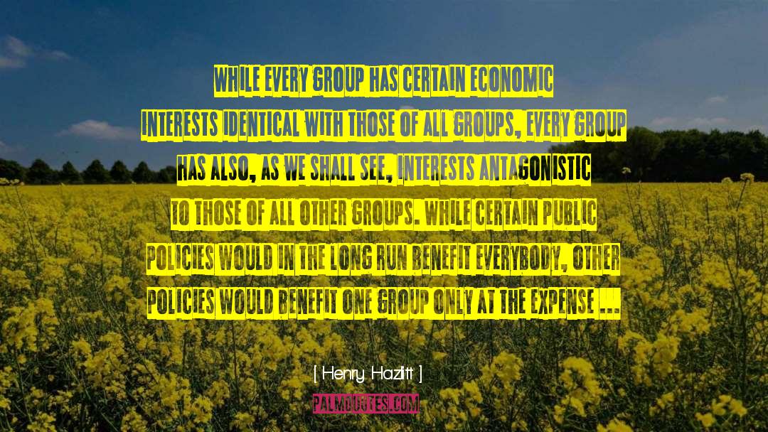 Henry Hazlitt Quotes: While every group has certain