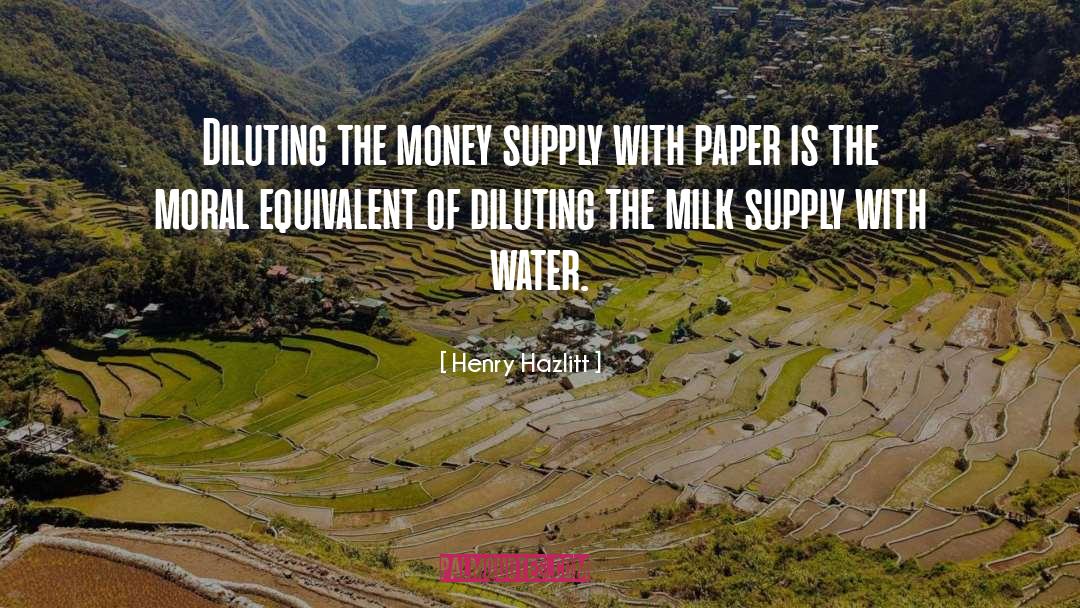 Henry Hazlitt Quotes: Diluting the money supply with