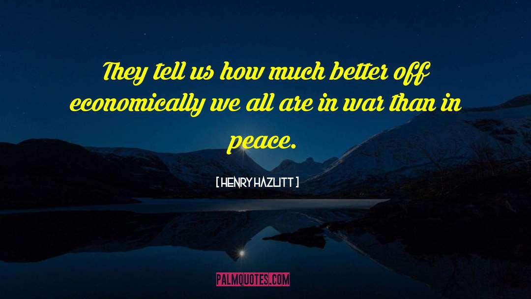 Henry Hazlitt Quotes: They tell us how much
