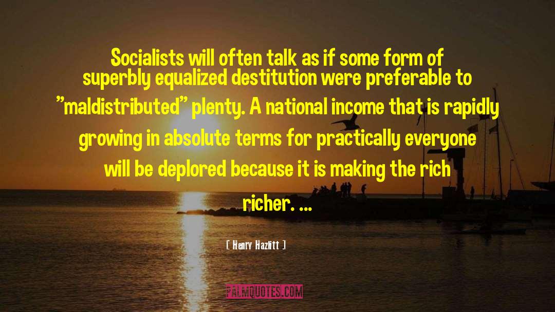 Henry Hazlitt Quotes: Socialists will often talk as