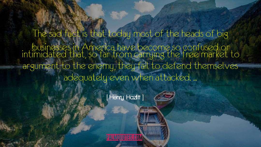 Henry Hazlitt Quotes: The sad fact is that