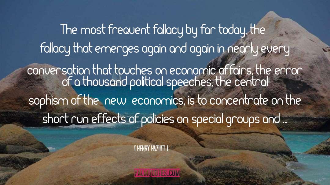 Henry Hazlitt Quotes: The most frequent fallacy by