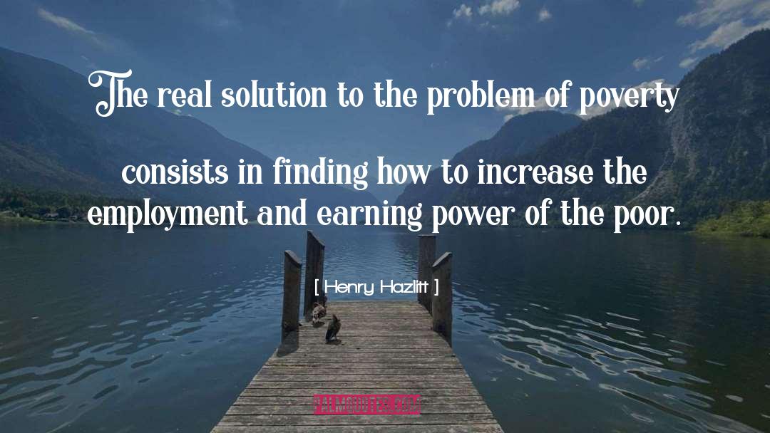 Henry Hazlitt Quotes: The real solution to the