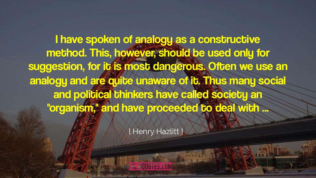 Henry Hazlitt Quotes: I have spoken of analogy