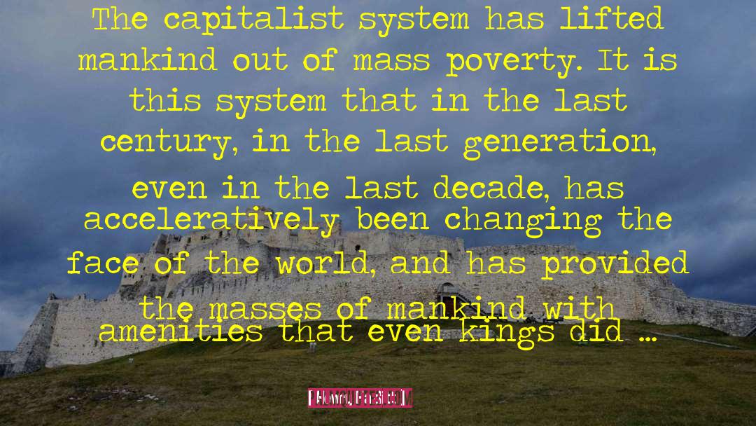 Henry Hazlitt Quotes: The capitalist system has lifted