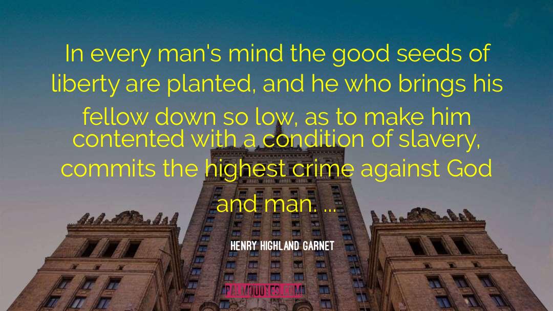 Henry Highland Garnet Quotes: In every man's mind the