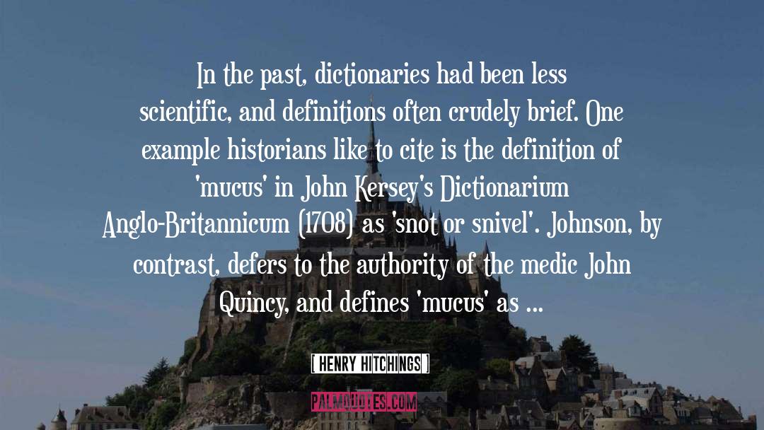 Henry Hitchings Quotes: In the past, dictionaries had