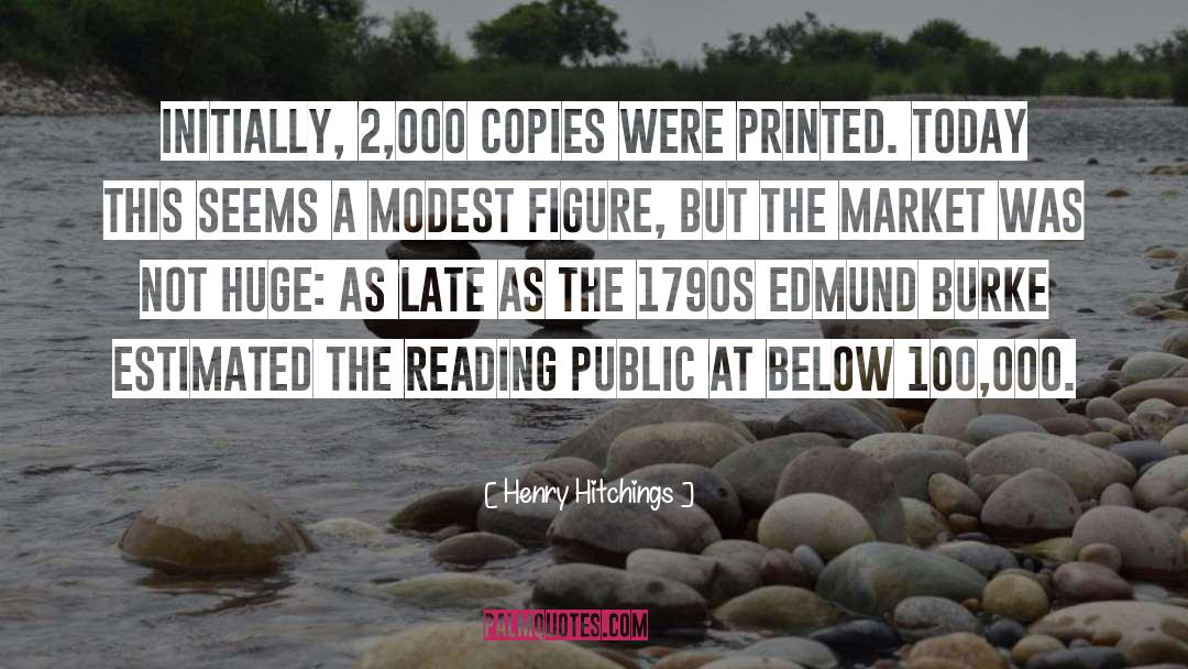 Henry Hitchings Quotes: Initially, 2,000 copies were printed.