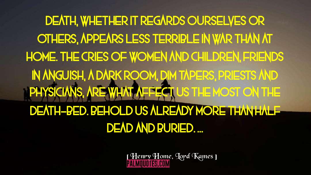 Henry Home, Lord Kames Quotes: Death, whether it regards ourselves