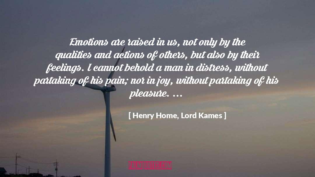 Henry Home, Lord Kames Quotes: Emotions are raised in us,