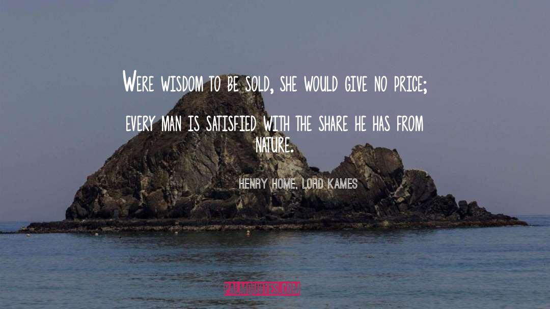 Henry Home, Lord Kames Quotes: Were wisdom to be sold,