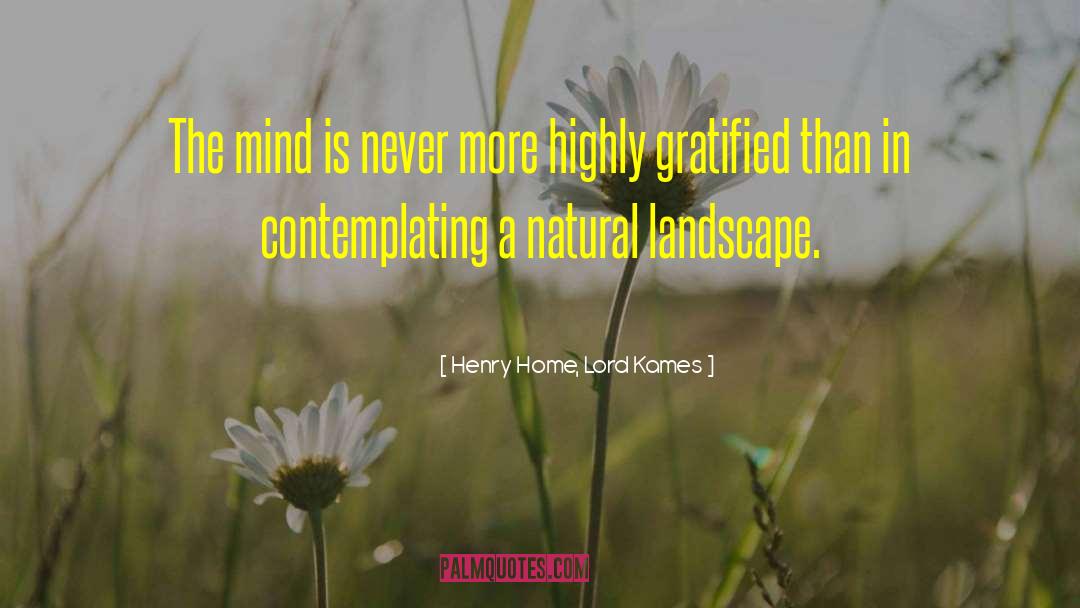 Henry Home, Lord Kames Quotes: The mind is never more