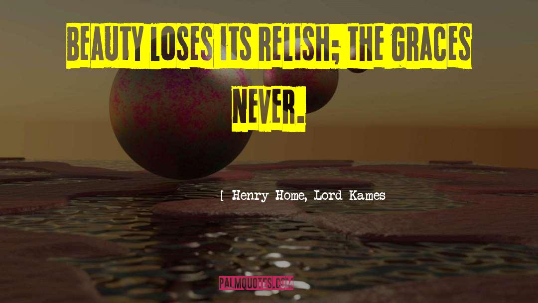 Henry Home, Lord Kames Quotes: Beauty loses its relish; the