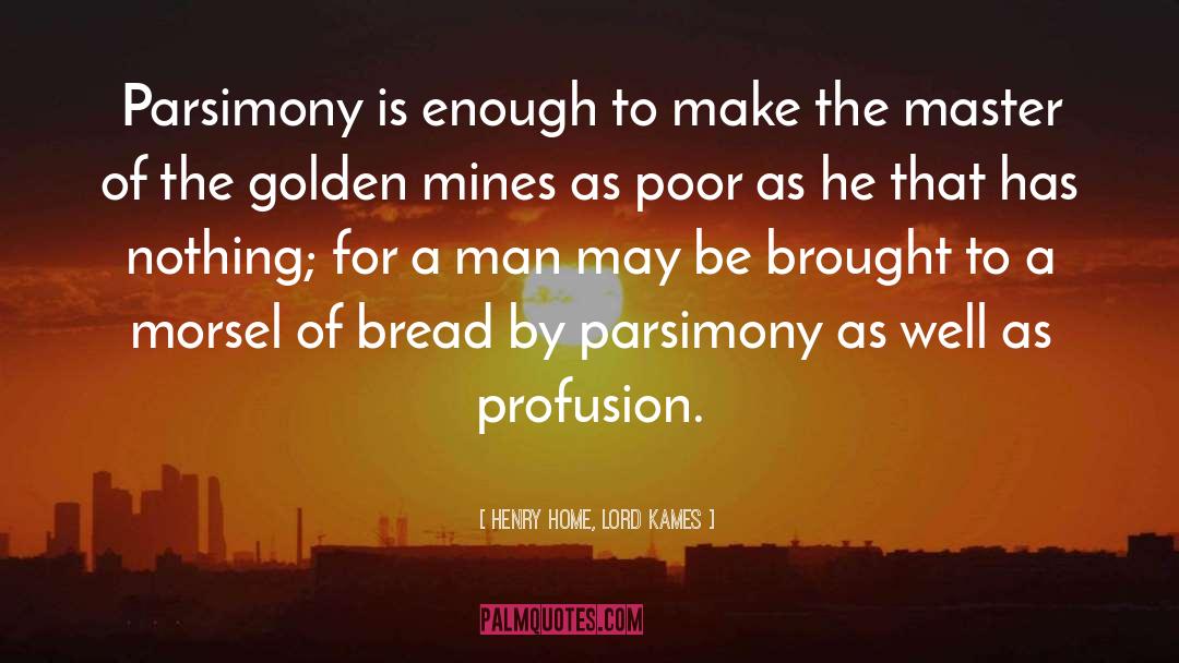 Henry Home, Lord Kames Quotes: Parsimony is enough to make