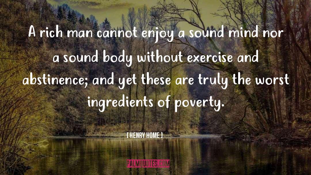 Henry Home Quotes: A rich man cannot enjoy