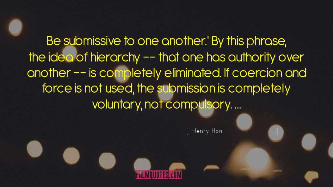 Henry Hon Quotes: Be submissive to one another.'