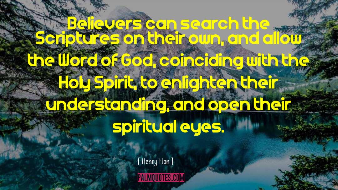 Henry Hon Quotes: Believers can search the Scriptures