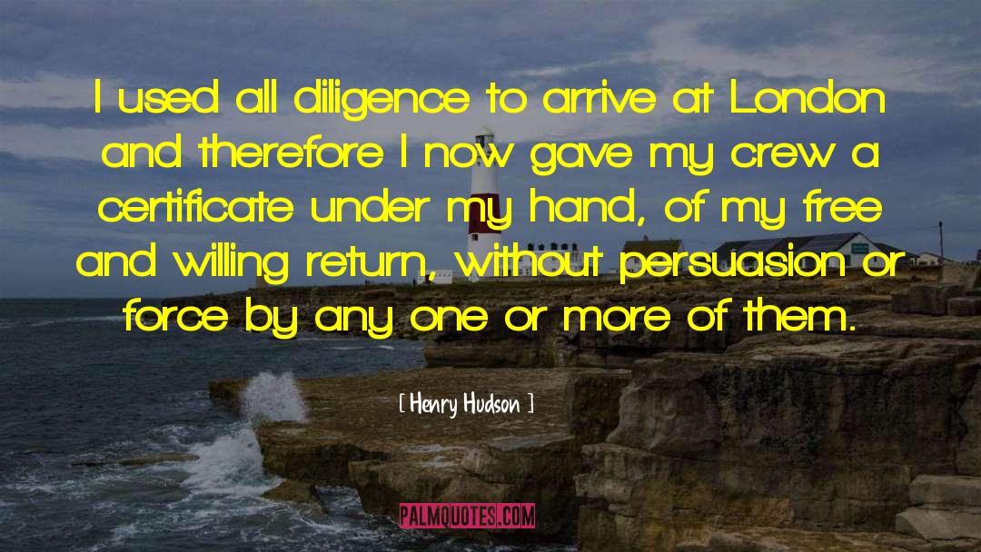 Henry Hudson Quotes: I used all diligence to