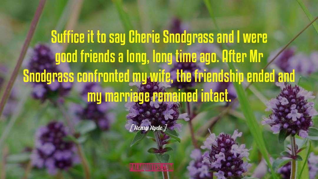 Henry Hyde Quotes: Suffice it to say Cherie