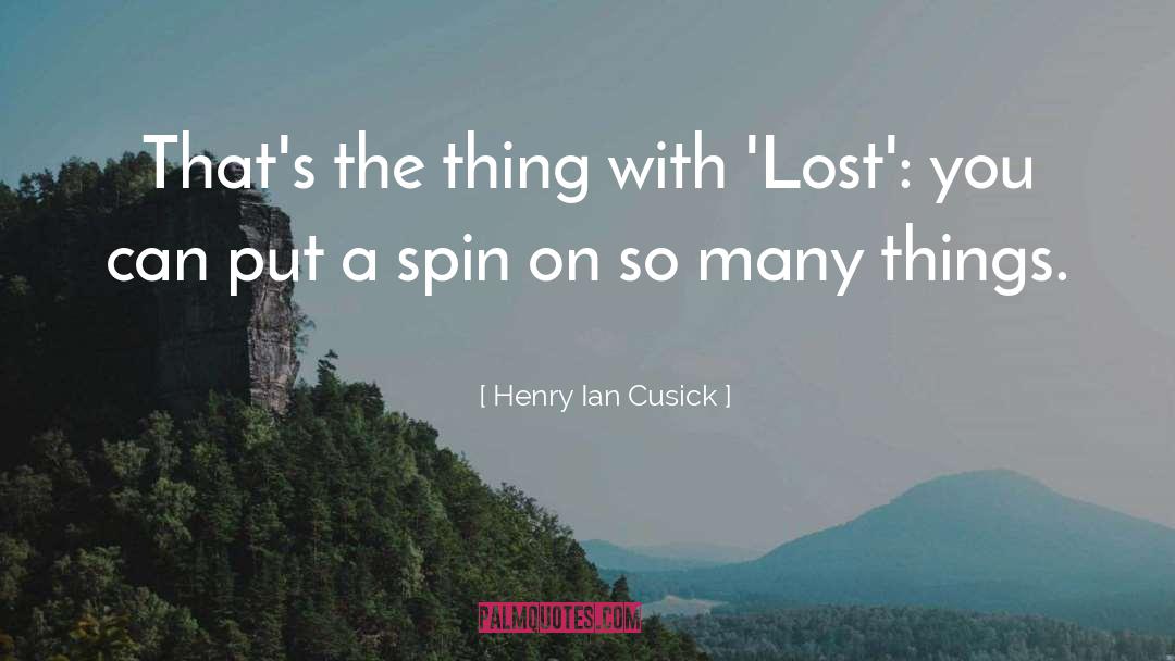 Henry Ian Cusick Quotes: That's the thing with 'Lost':