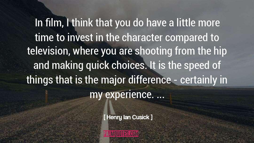 Henry Ian Cusick Quotes: In film, I think that