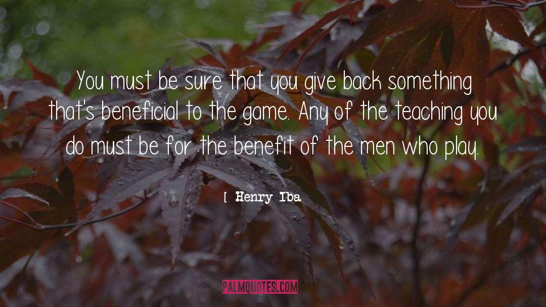 Henry Iba Quotes: You must be sure that