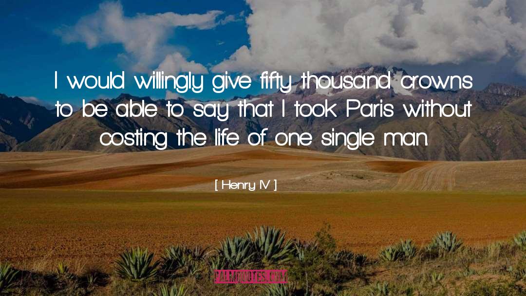 Henry IV Quotes: I would willingly give fifty