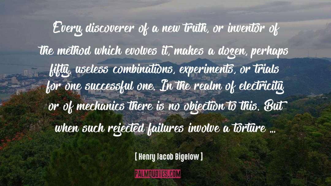 Henry Jacob Bigelow Quotes: Every discoverer of a new