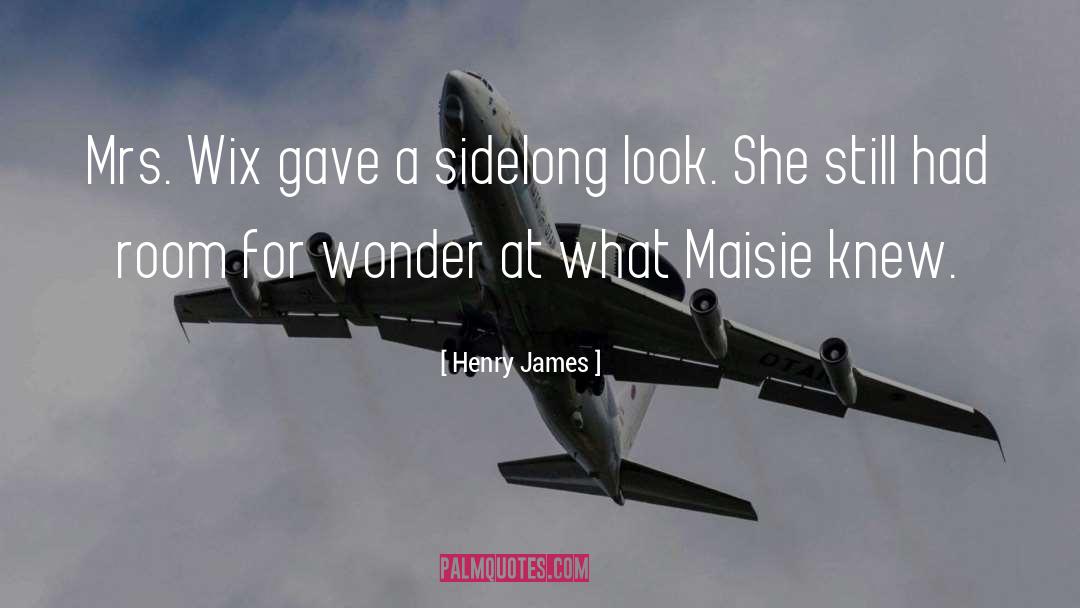 Henry James Quotes: Mrs. Wix gave a sidelong