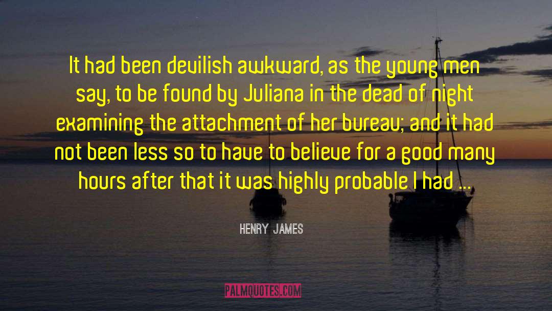 Henry James Quotes: It had been devilish awkward,