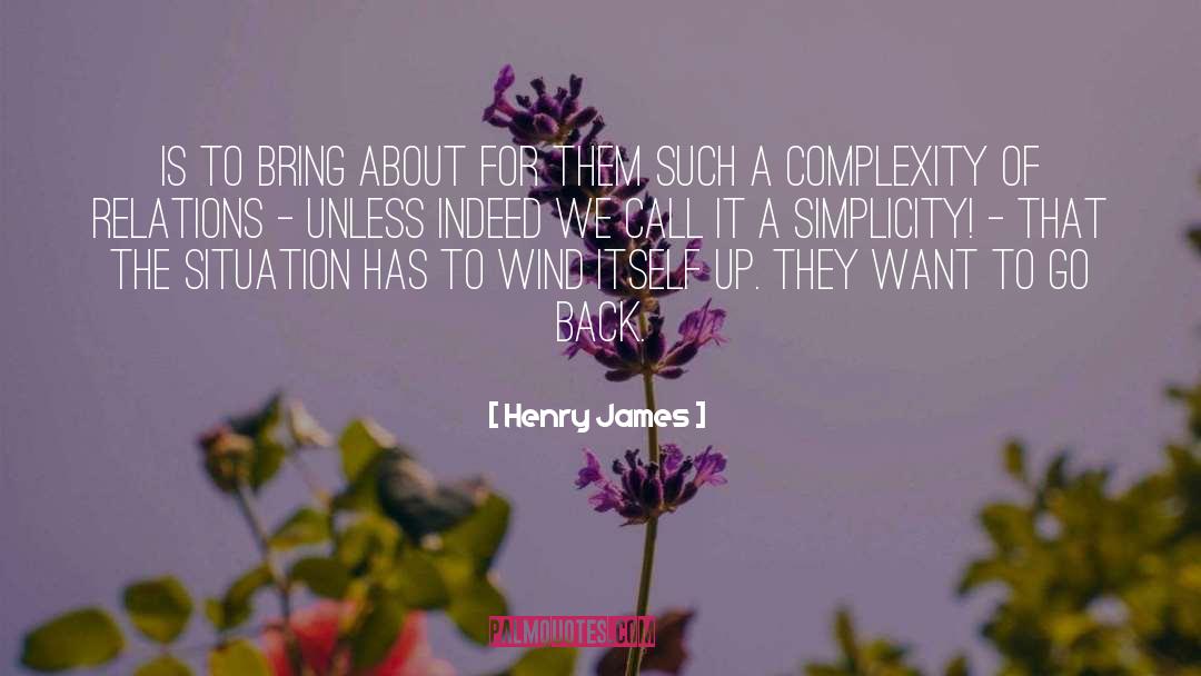 Henry James Quotes: Is to bring about for