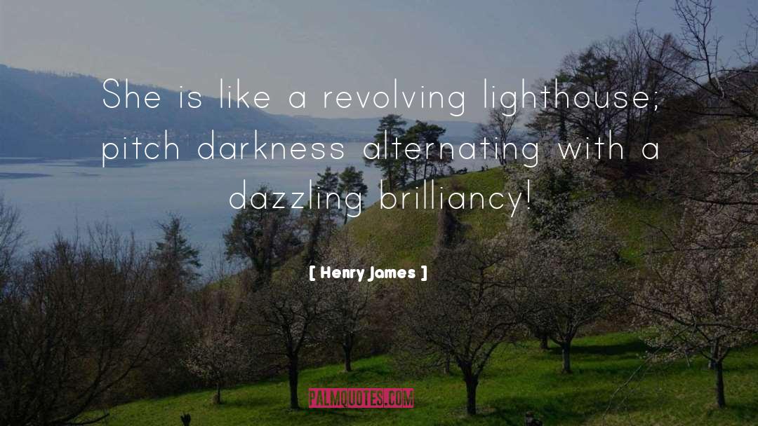 Henry James Quotes: She is like a revolving