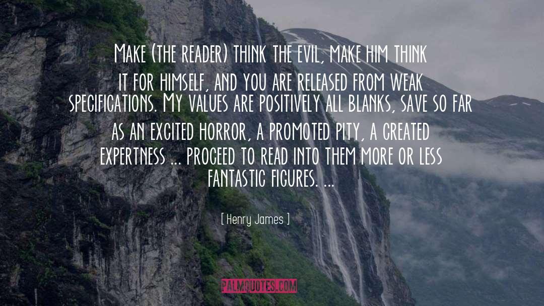 Henry James Quotes: Make (the reader) think the