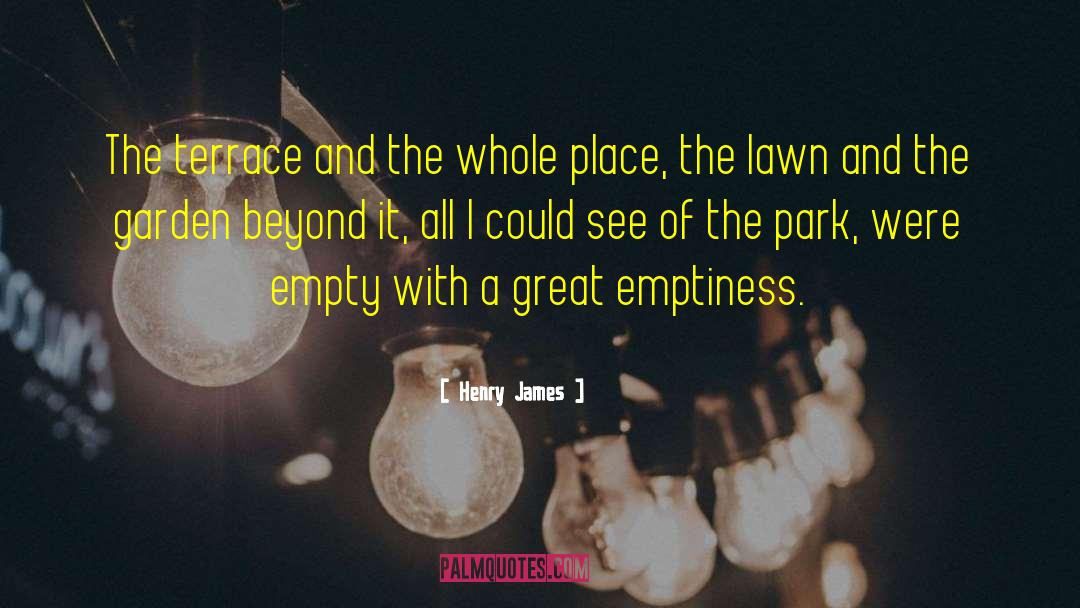 Henry James Quotes: The terrace and the whole